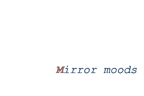 mirror moods